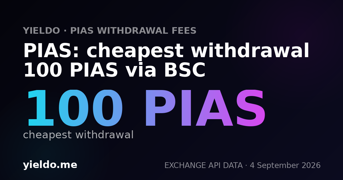 PIAS: cheapest withdrawal 100 PIAS via BSC