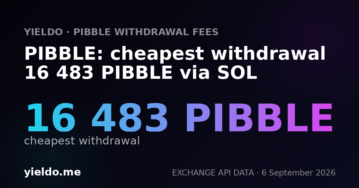 PIBBLE: cheapest withdrawal 16 483 PIBBLE via SOL