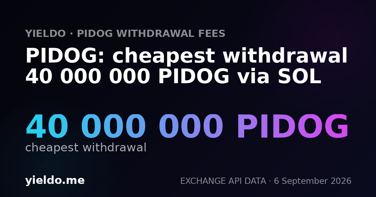 PIDOG: cheapest withdrawal 40 000 000 PIDOG via SOL