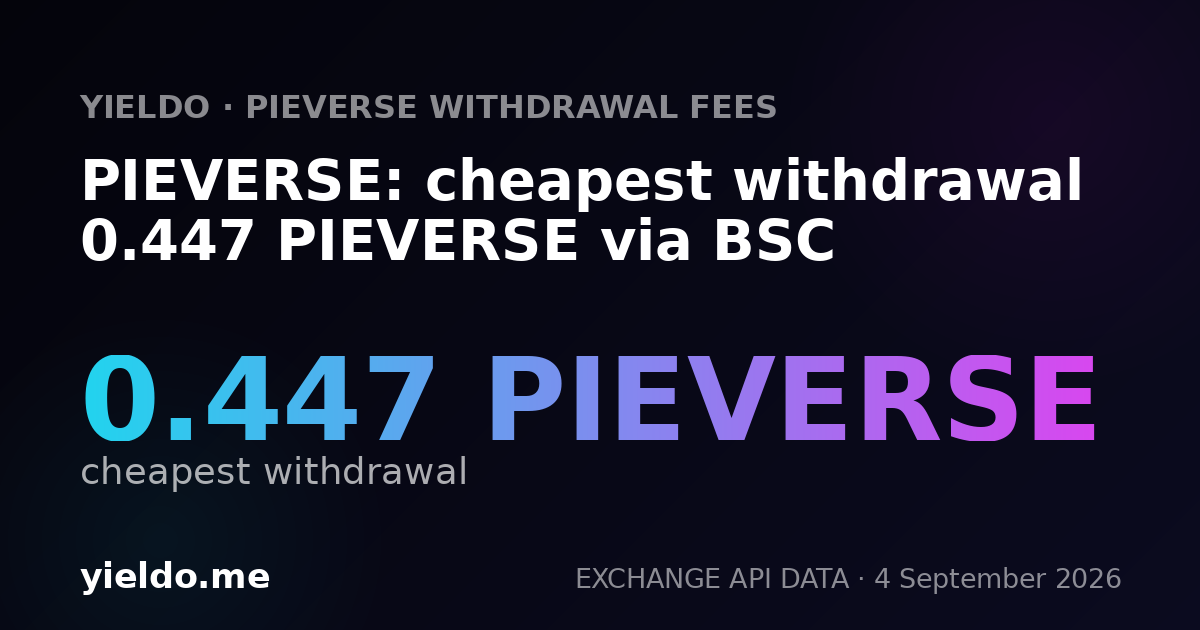 PIEVERSE: cheapest withdrawal 0.447 PIEVERSE via BSC