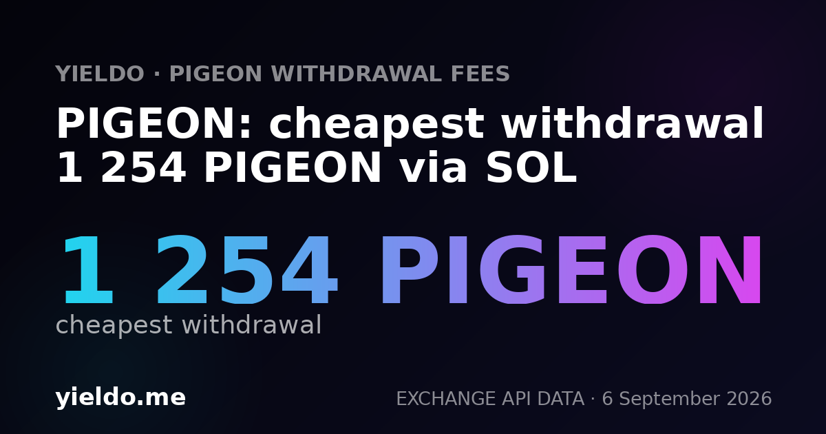 PIGEON: cheapest withdrawal 1 254 PIGEON via SOL
