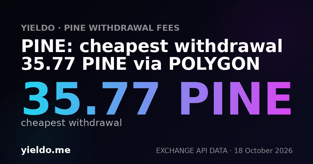 PINE: cheapest withdrawal 35.77 PINE via POLYGON