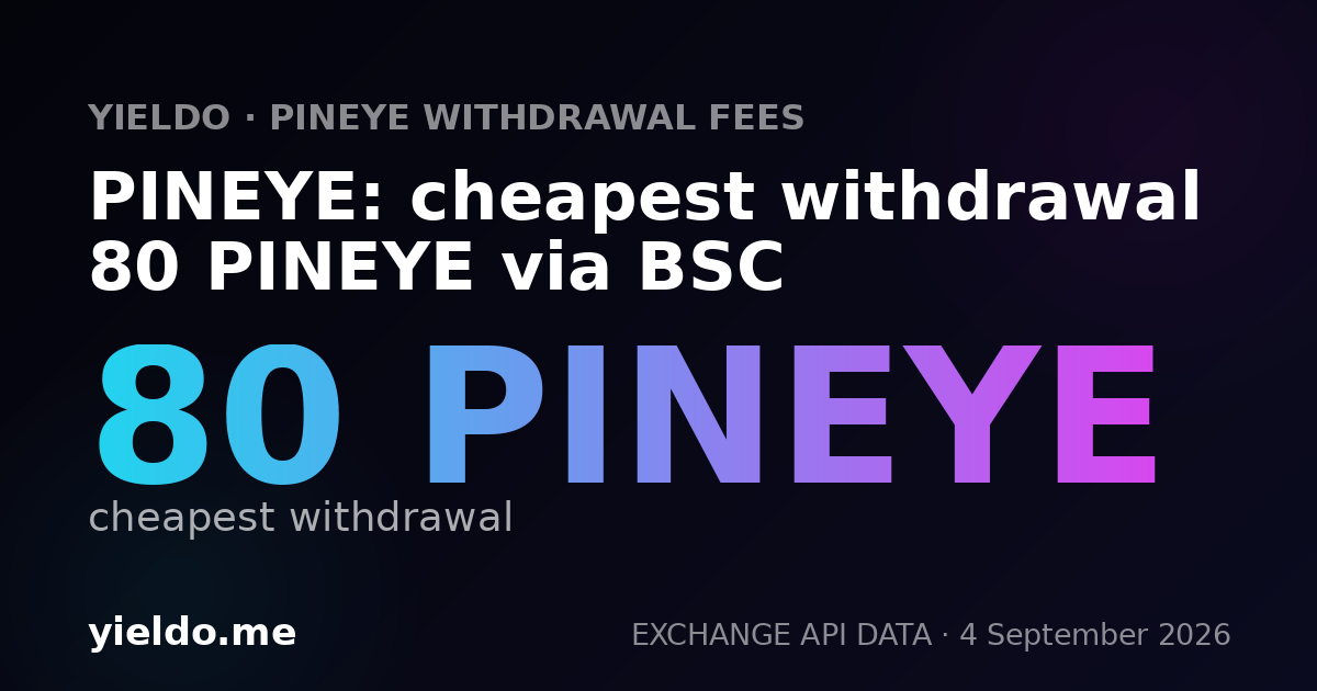 PINEYE: cheapest withdrawal 80 PINEYE via BSC