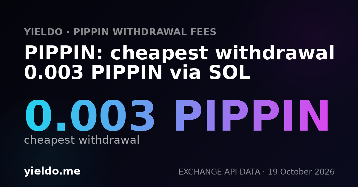 PIPPIN: cheapest withdrawal 0.003 PIPPIN via SOL