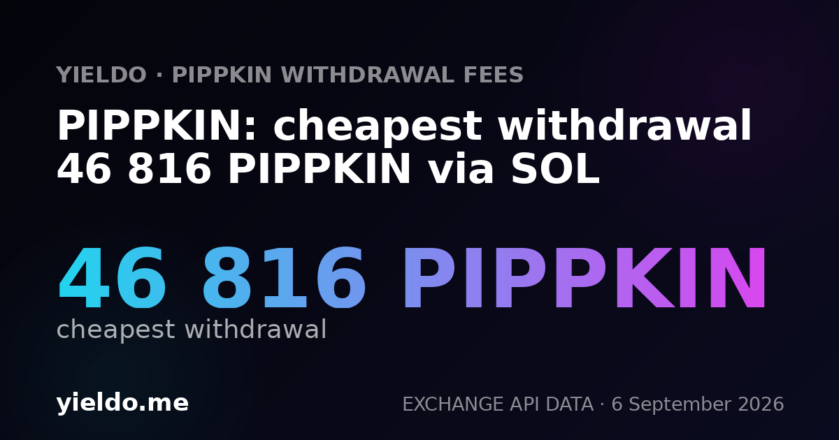 PIPPKIN: cheapest withdrawal 46 816 PIPPKIN via SOL