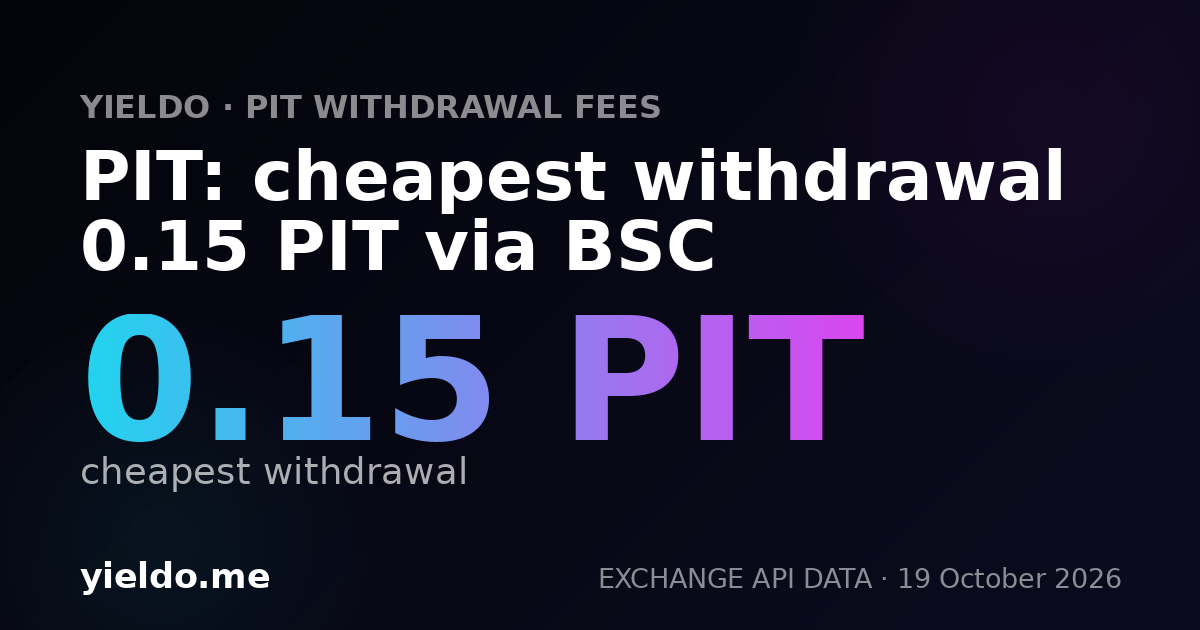 PIT: cheapest withdrawal 0.15 PIT via BSC