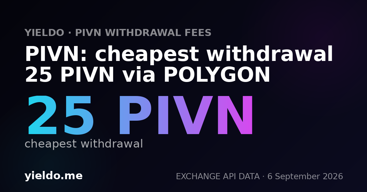 PIVN: cheapest withdrawal 25 PIVN via POLYGON