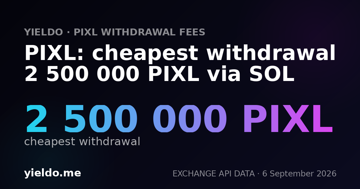 PIXL: cheapest withdrawal 2 500 000 PIXL via SOL