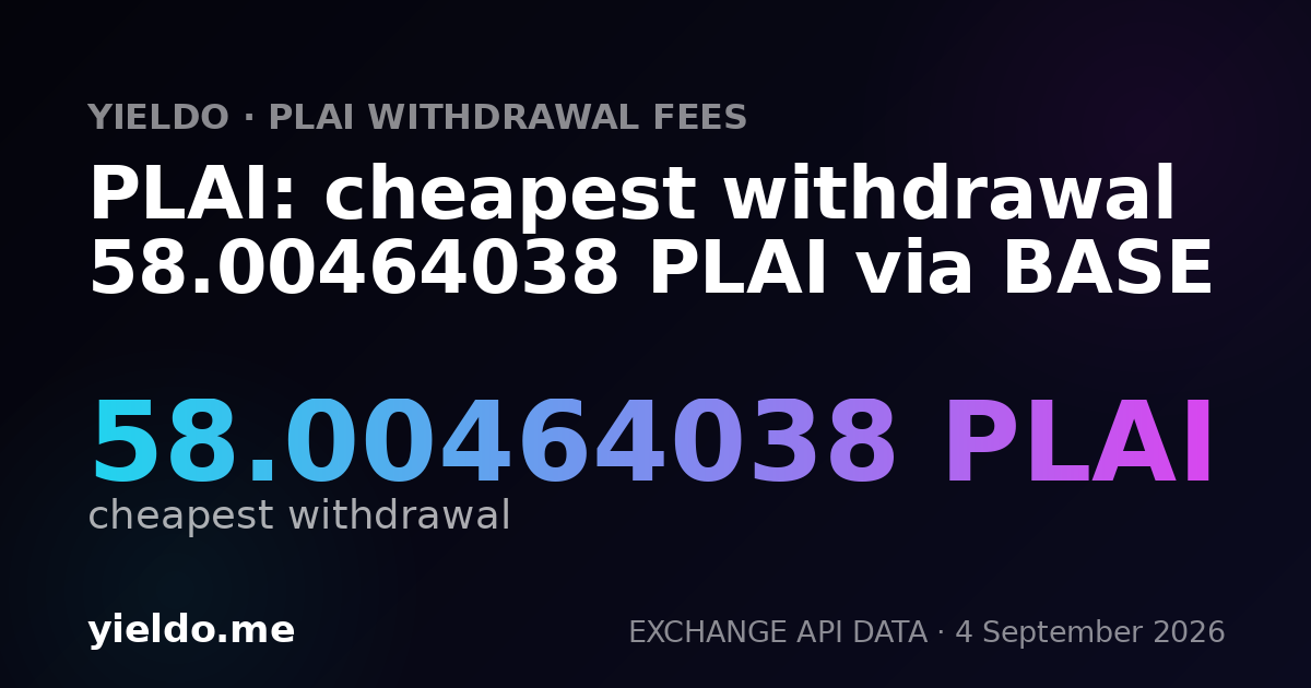 PLAI: cheapest withdrawal 58.17335661 PLAI via BASE