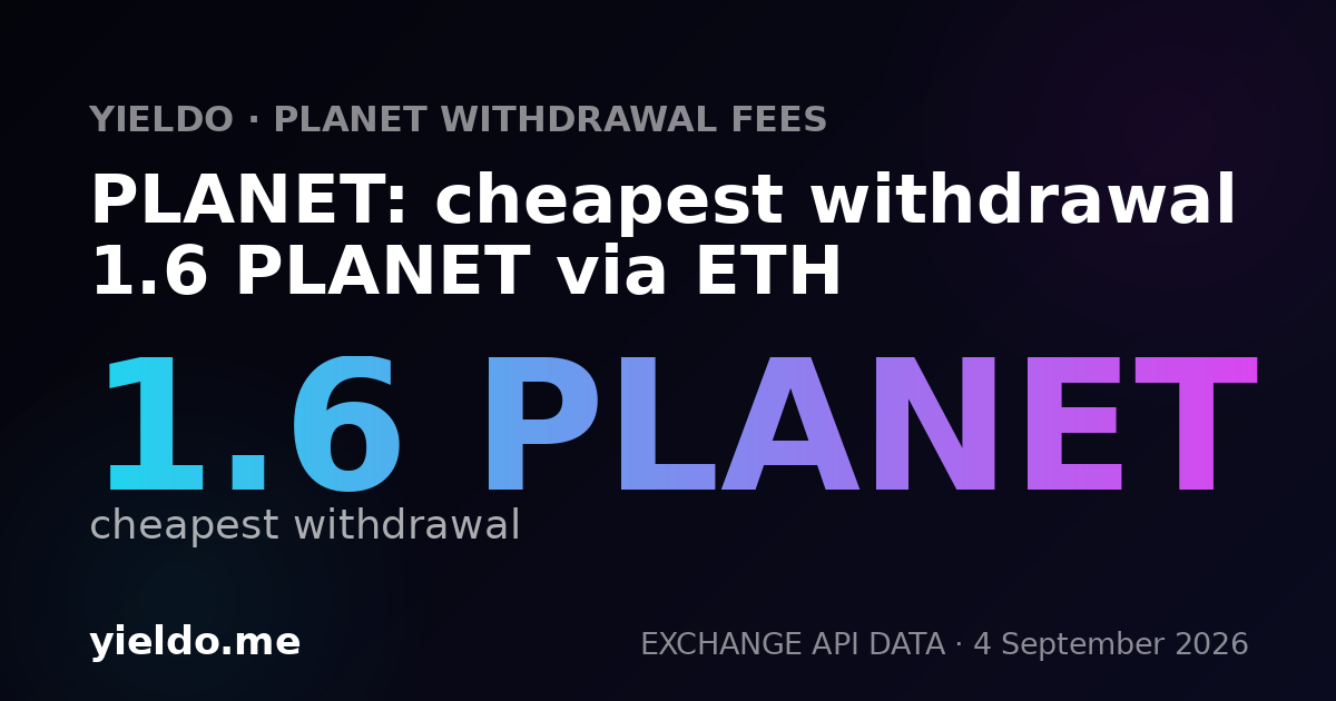 PLANET: cheapest withdrawal 1.6 PLANET via ETH