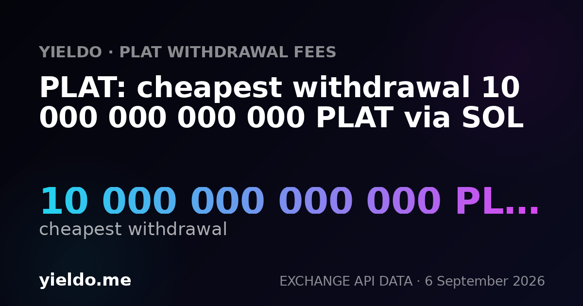 PLAT: cheapest withdrawal 10 000 000 000 000 PLAT via SOL