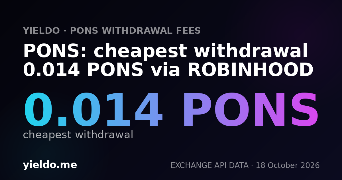 PONS: cheapest withdrawal 0.025 PONS via ROBINHOOD