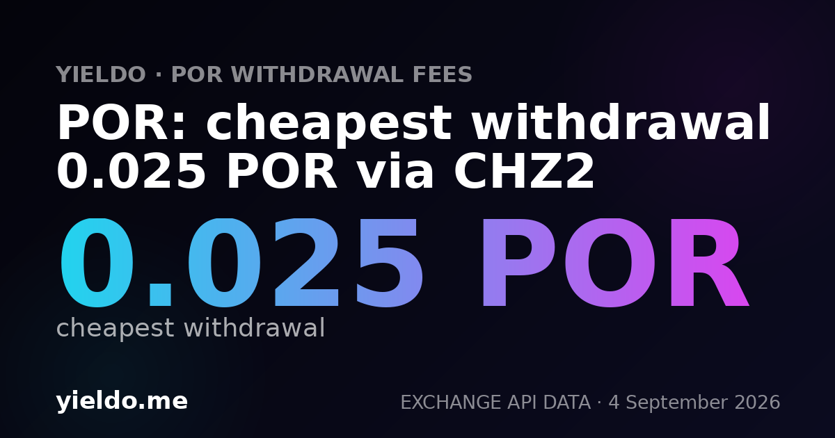 POR: cheapest withdrawal 0.025 POR via CHZ2