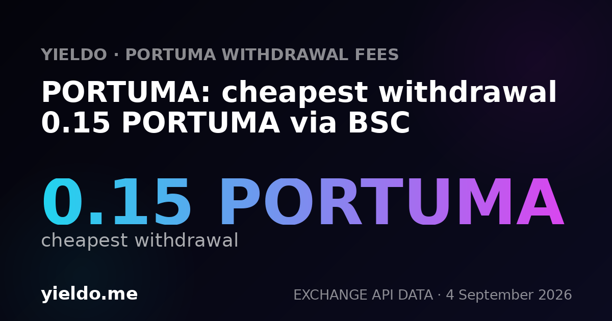 PORTUMA: cheapest withdrawal 0.15 PORTUMA via BSC
