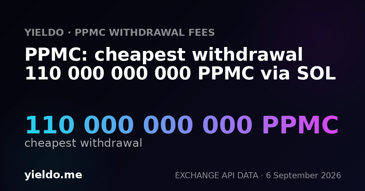 PPMC: cheapest withdrawal 110 000 000 000 PPMC via SOL