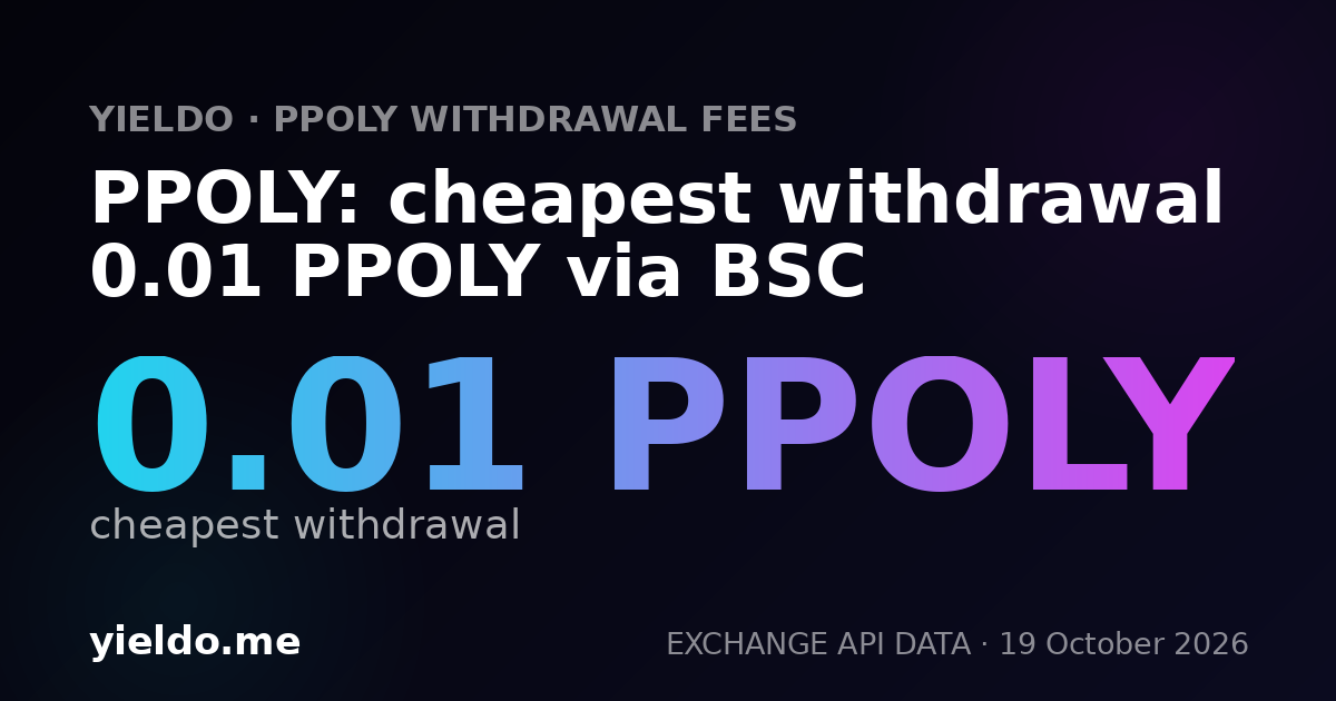 PPOLY: cheapest withdrawal 0.01 PPOLY via BSC