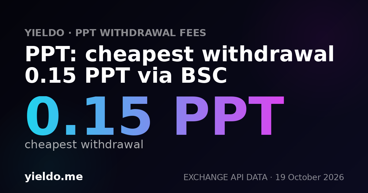 PPT: cheapest withdrawal 0.15 PPT via BSC