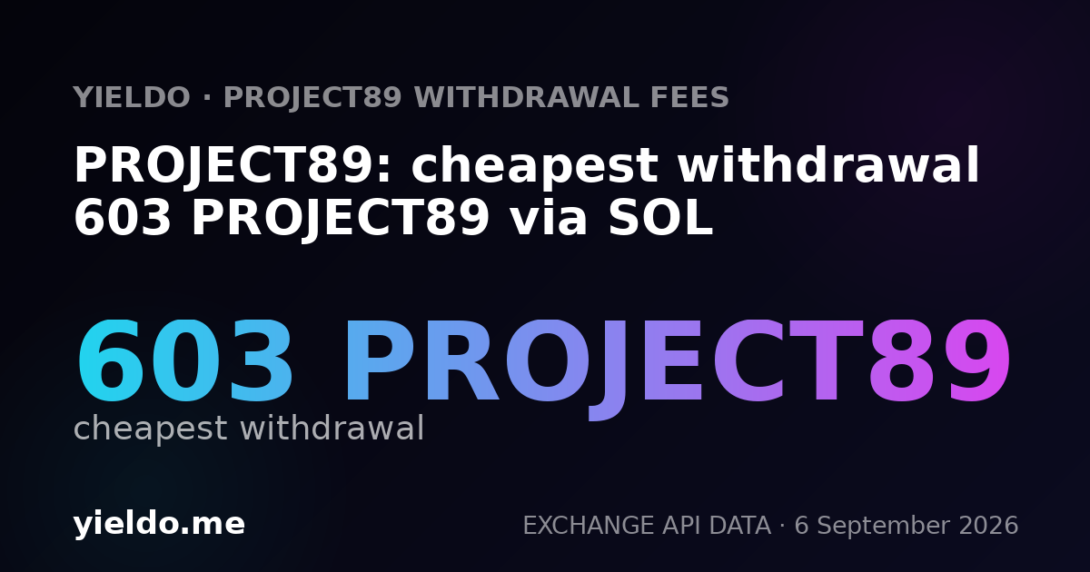 PROJECT89: cheapest withdrawal 603 PROJECT89 via SOL