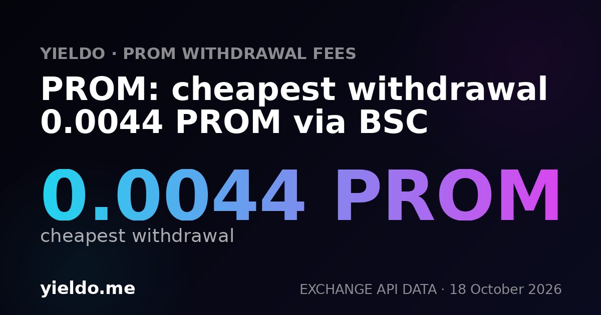PROM: cheapest withdrawal 0.0044 PROM via BSC