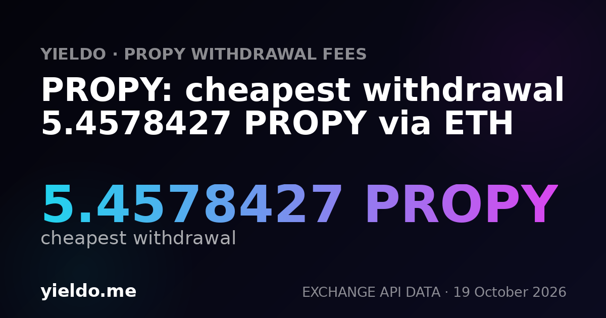 PROPY: cheapest withdrawal 5.4578427 PROPY via ETH