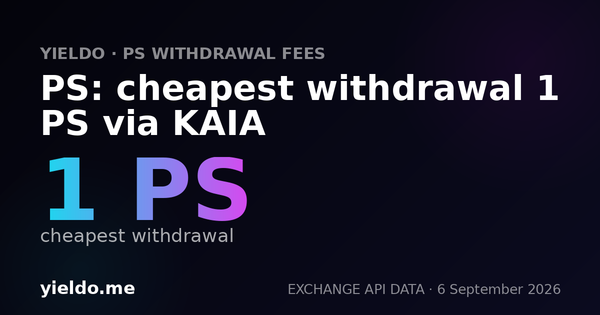 PS: cheapest withdrawal 1 PS via KAIA