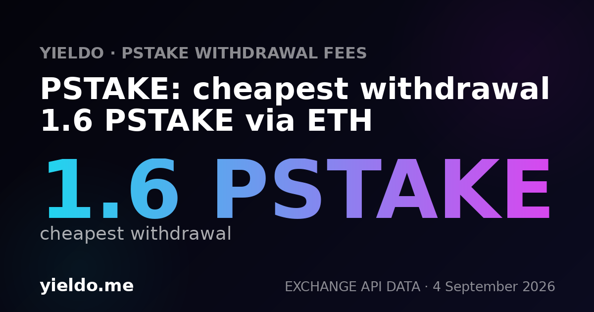 PSTAKE: cheapest withdrawal 1.6 PSTAKE via ETH