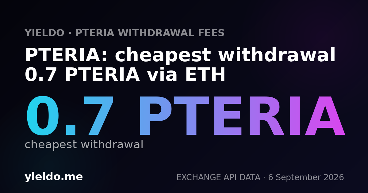 PTERIA: cheapest withdrawal 0.7 PTERIA via ETH