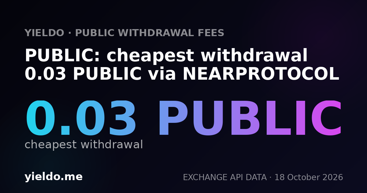 PUBLIC: cheapest withdrawal 0.03 PUBLIC via NEARPROTOCOL