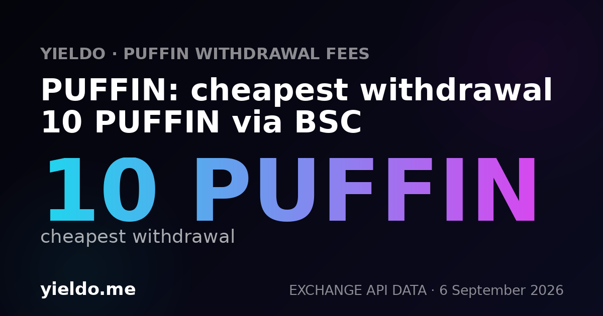 PUFFIN: cheapest withdrawal 10 PUFFIN via BSC