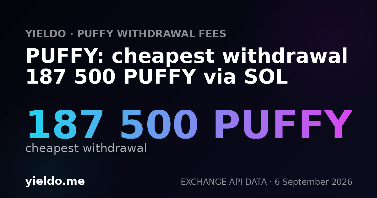PUFFY: cheapest withdrawal 187 500 PUFFY via SOL