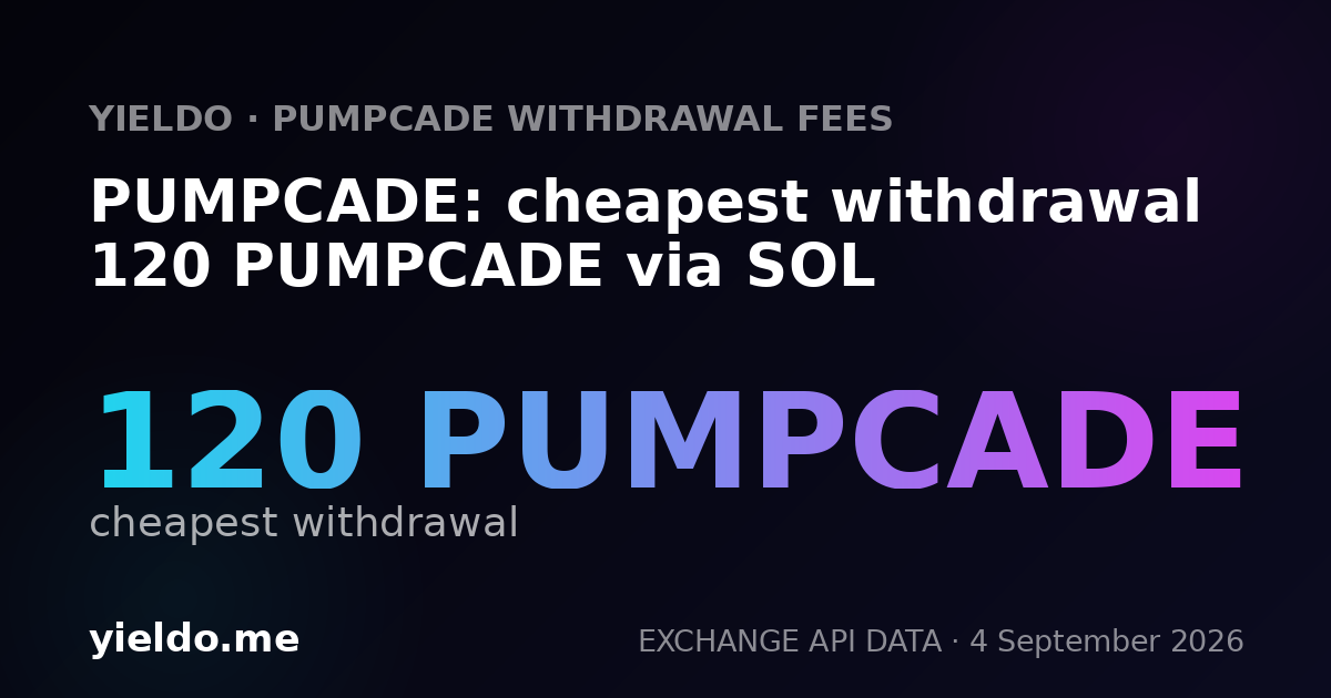 PUMPCADE: cheapest withdrawal 120 PUMPCADE via SOL