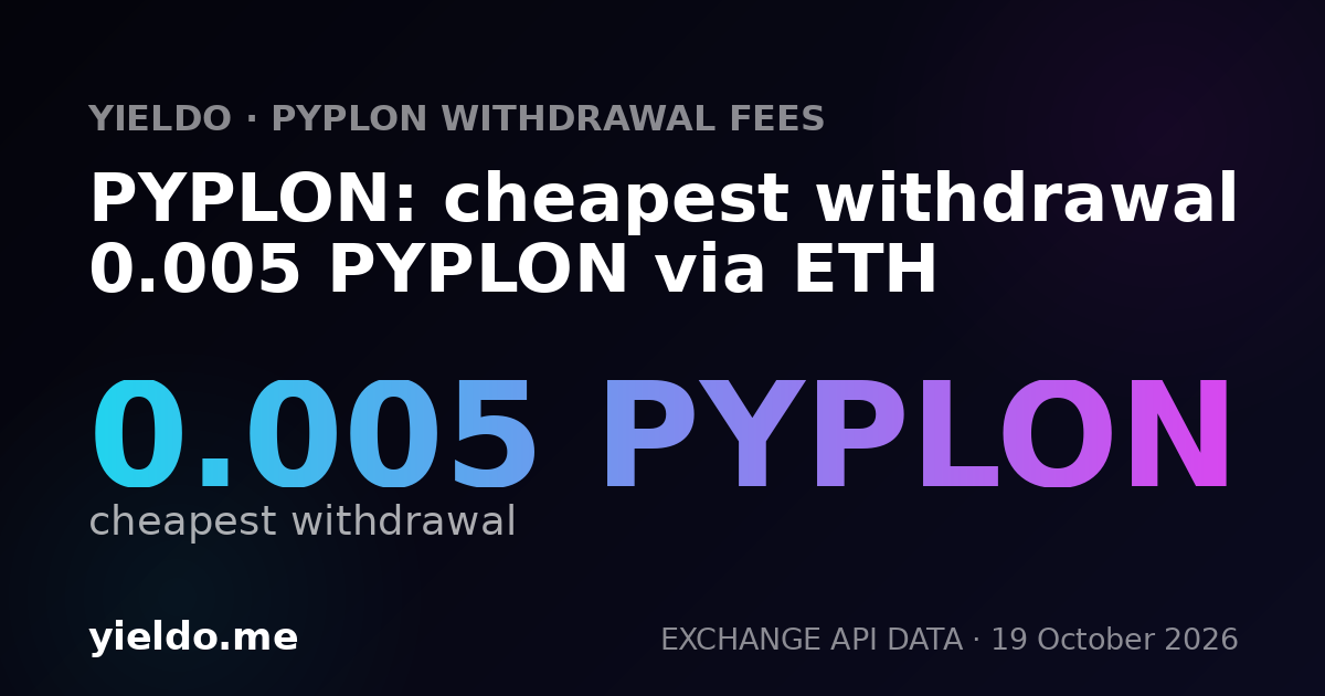 PYPLON: cheapest withdrawal 0.005 PYPLON via ETH