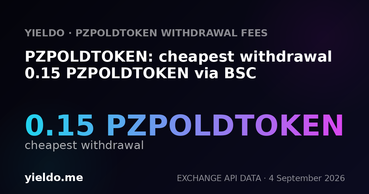 PZPOLDTOKEN: cheapest withdrawal 0.15 PZPOLDTOKEN via BSC