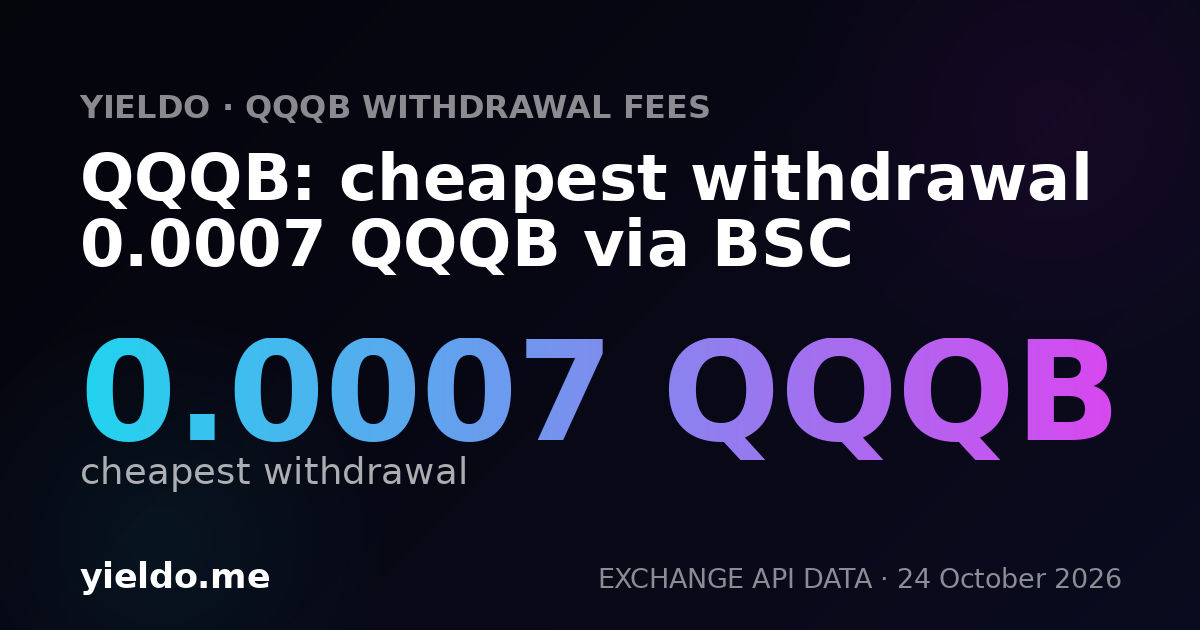 QQQB: cheapest withdrawal 0.0007 QQQB via BSC