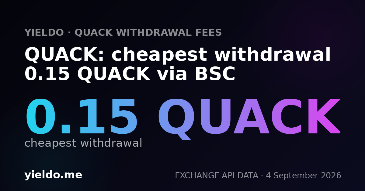 QUACK: cheapest withdrawal 0.15 QUACK via BSC