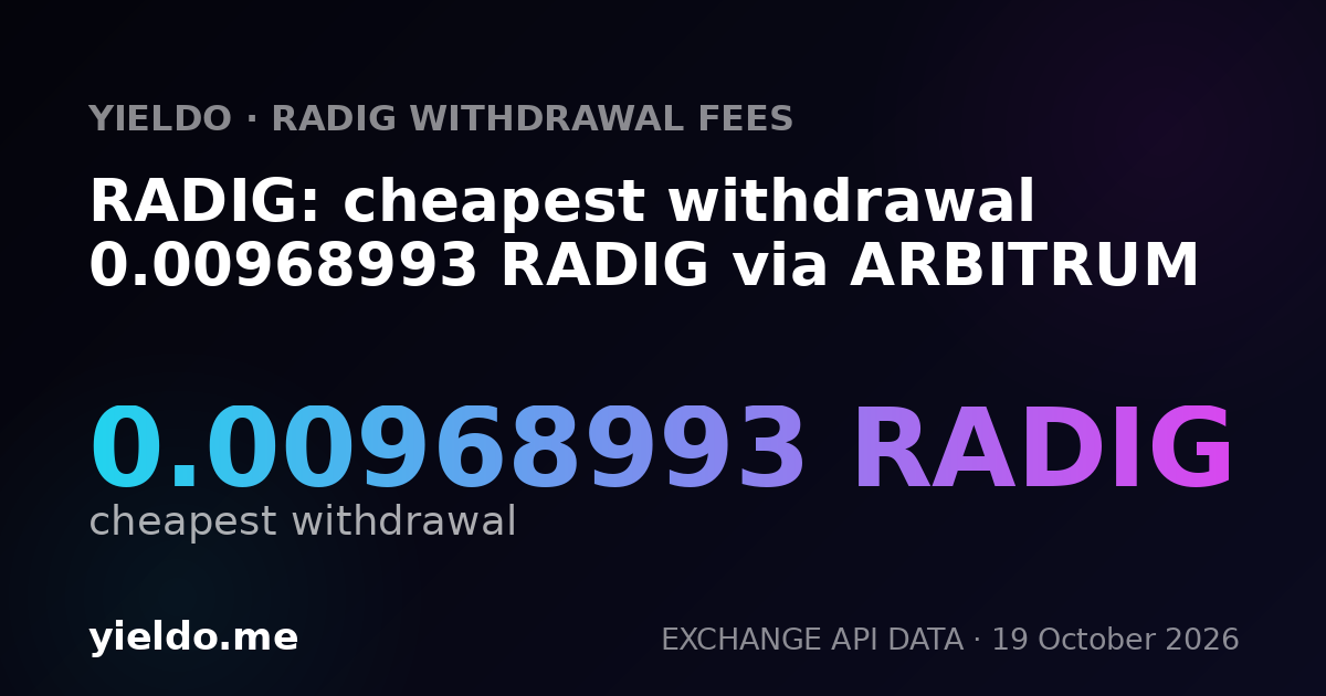 RADIG: cheapest withdrawal 0.00968993 RADIG via ARBITRUM