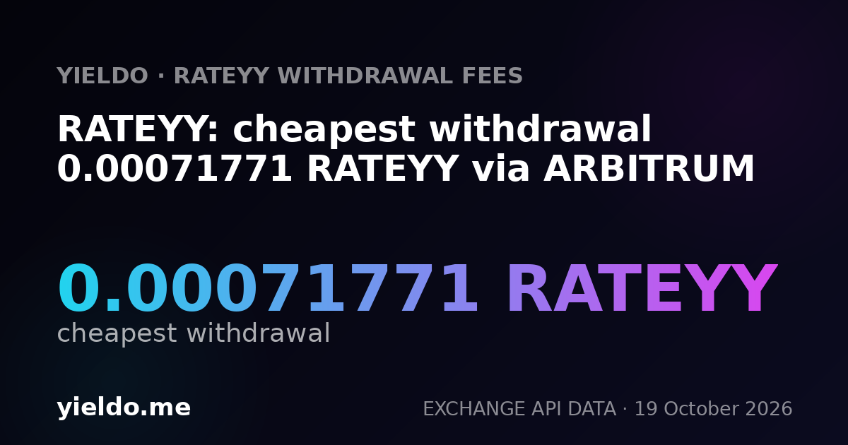 RATEYY: cheapest withdrawal 0.00071771 RATEYY via ARBITRUM