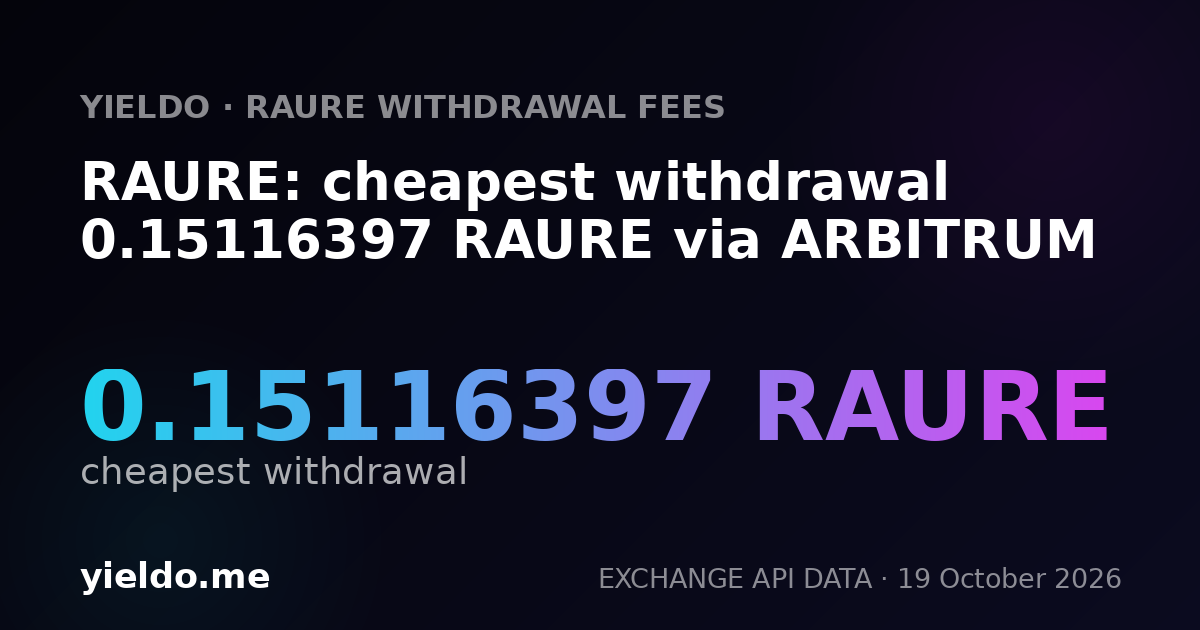 RAURE: cheapest withdrawal 0.15116397 RAURE via ARBITRUM
