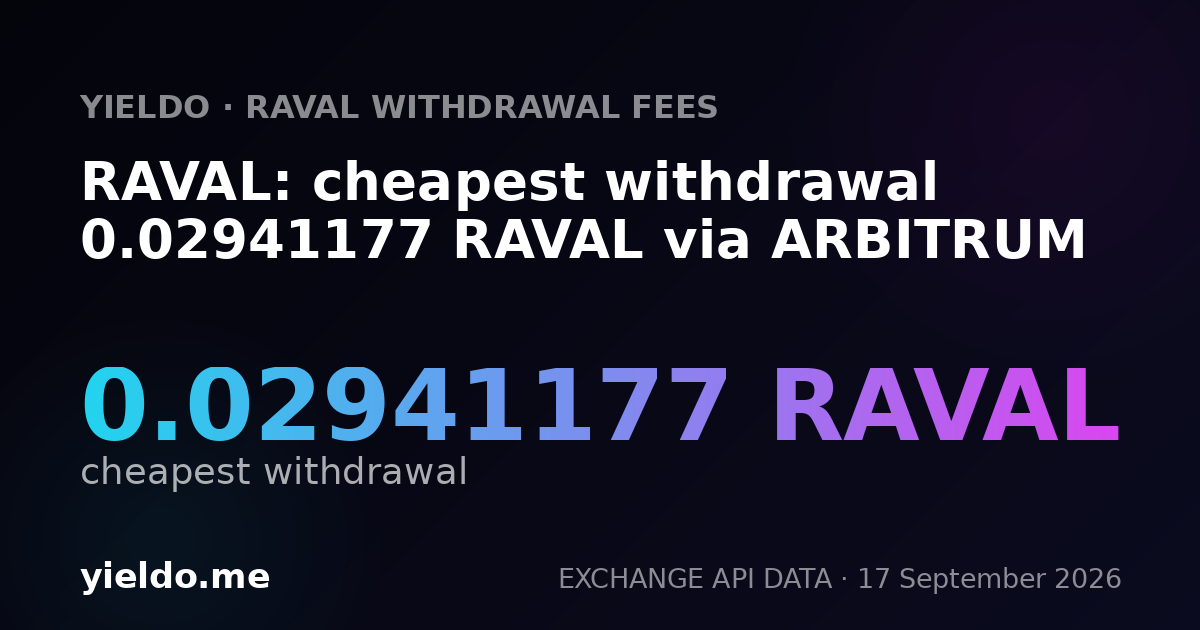 RAVAL: cheapest withdrawal 0.02941177 RAVAL via ARBITRUM