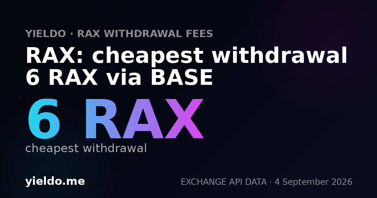 RAX: cheapest withdrawal 6 RAX via BASE