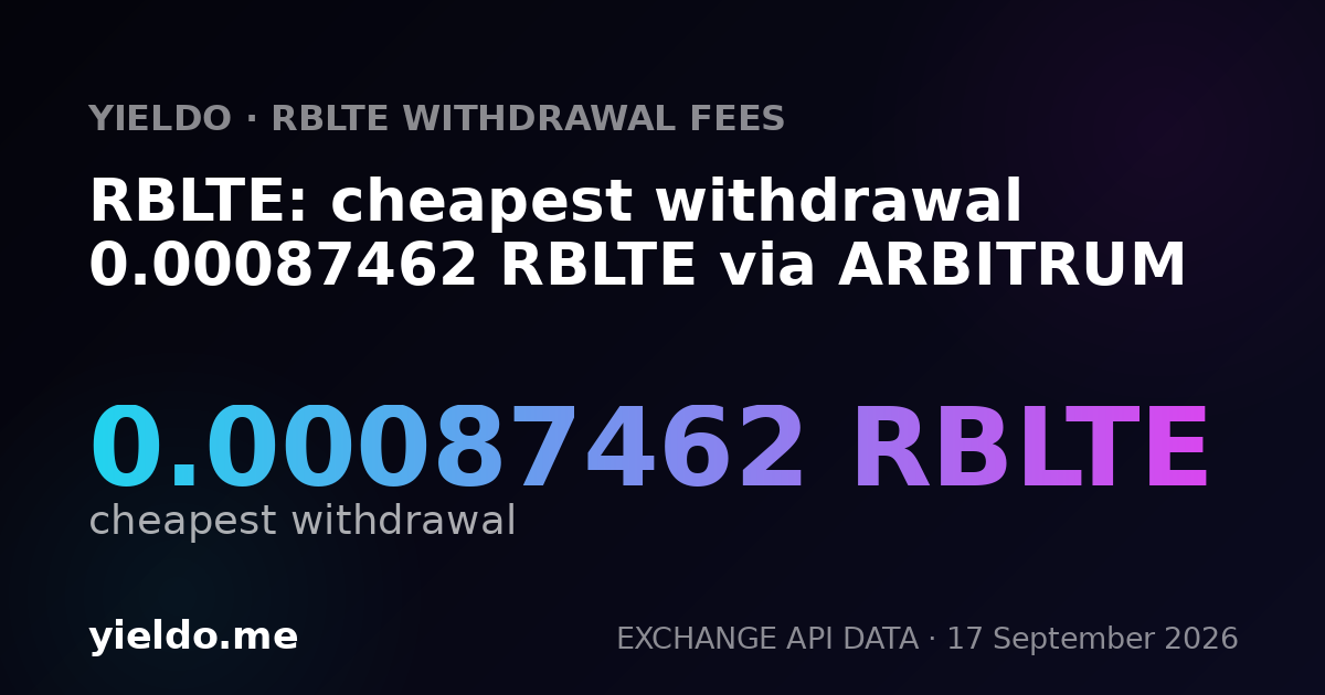 RBLTE: cheapest withdrawal 0.00088444 RBLTE via ARBITRUM