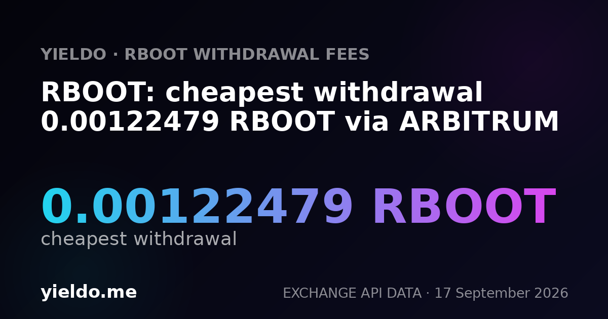 RBOOT: cheapest withdrawal 0.00120029 RBOOT via ARBITRUM