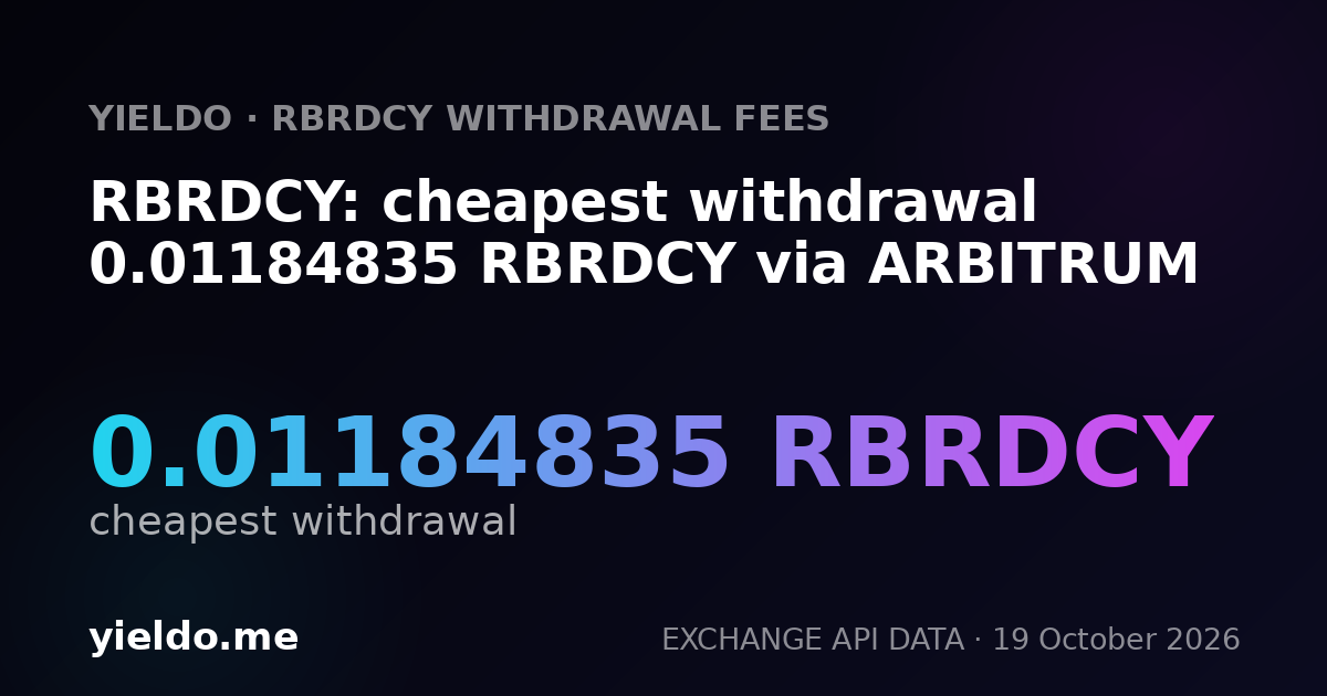 RBRDCY: cheapest withdrawal 0.01184835 RBRDCY via ARBITRUM