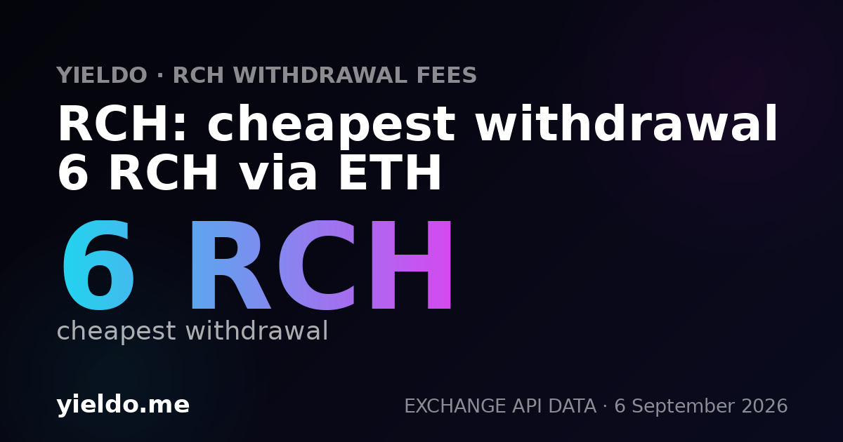 RCH: cheapest withdrawal 6 RCH via ETH