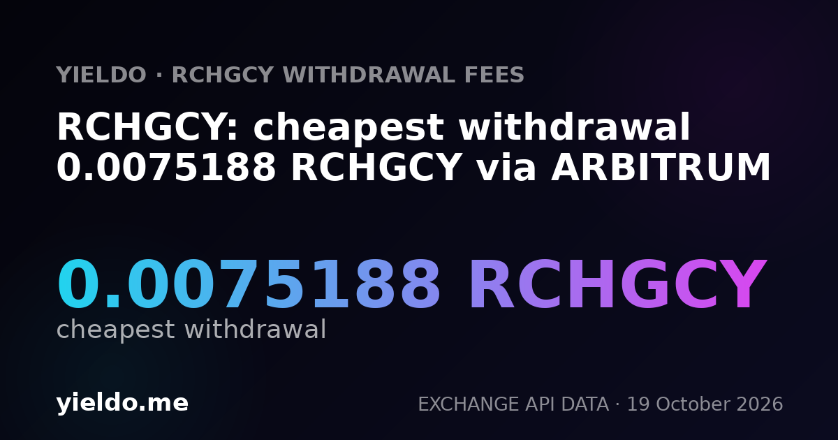 RCHGCY: cheapest withdrawal 0.0075188 RCHGCY via ARBITRUM