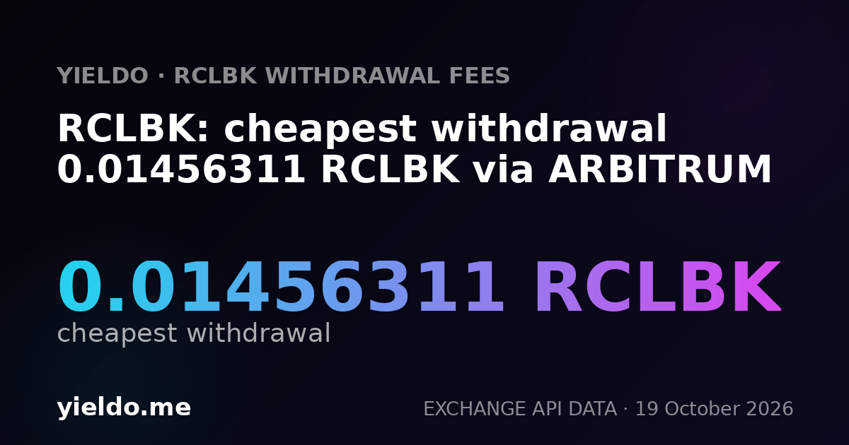 RCLBK: cheapest withdrawal 0.01456311 RCLBK via ARBITRUM
