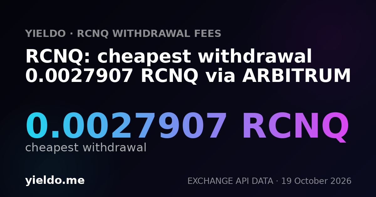RCNQ: cheapest withdrawal 0.0027907 RCNQ via ARBITRUM