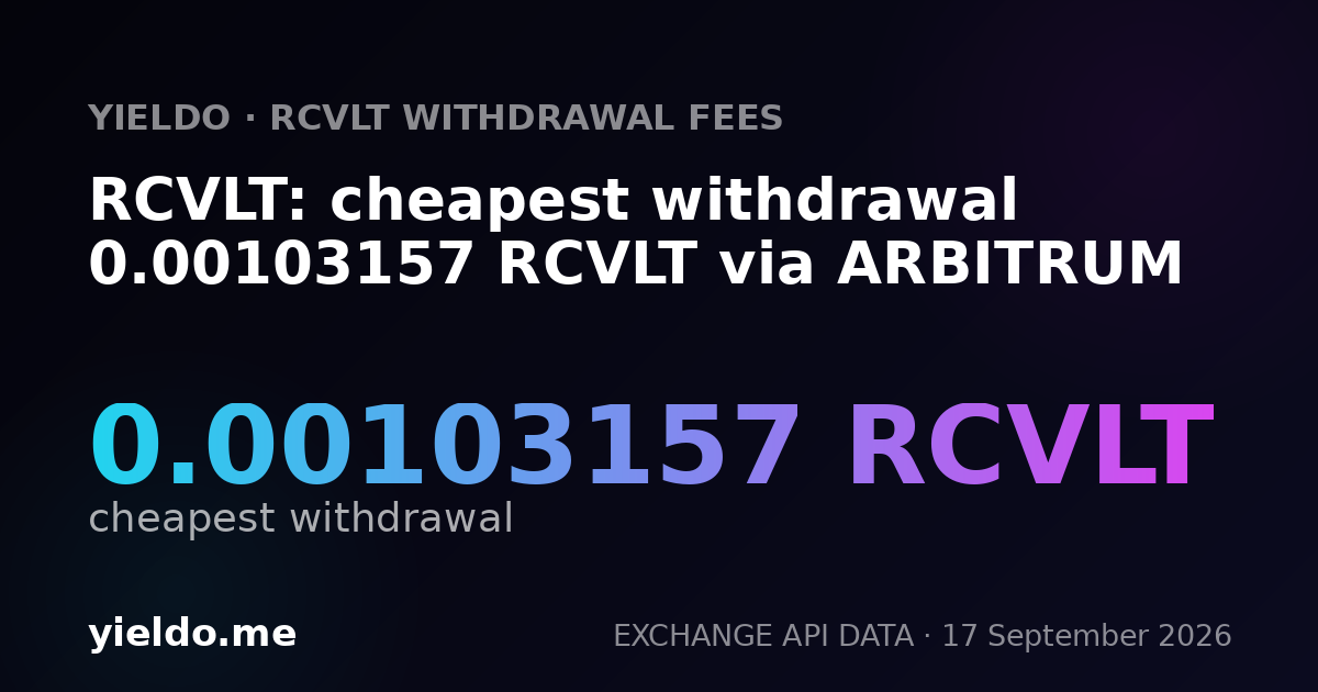RCVLT: cheapest withdrawal 0.00103157 RCVLT via ARBITRUM