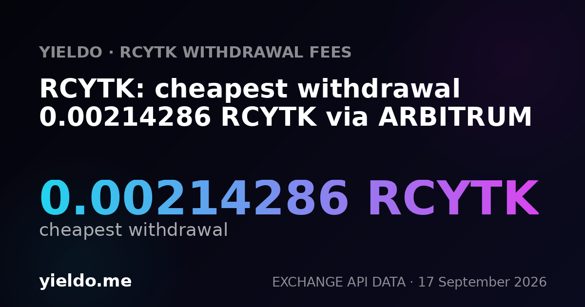 RCYTK: cheapest withdrawal 0.00214286 RCYTK via ARBITRUM