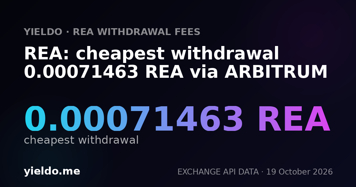 REA: cheapest withdrawal 0.00071463 REA via ARBITRUM
